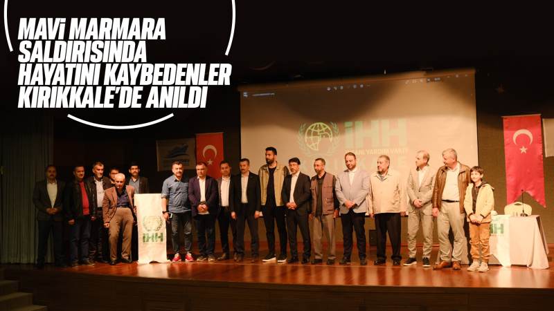  "Mavi Marmara" saldırısında hayatını kaybedenler Kırıkkale'de anıldı