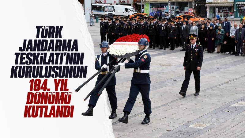 Türk Jandarma Teşkilatı'nın kuruluşunun 184. yıl dönümü kutlandı