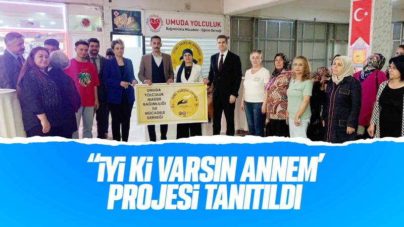 ‘İyi Ki Varsın Annem’ projesi tanıtıldı