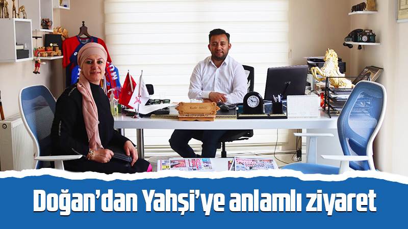 Doğan’dan Yahşi’ye anlamlı ziyaret 