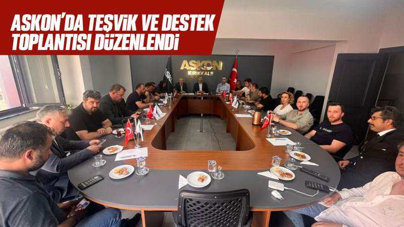 ASKON’DA teşvik ve destek toplantısı düzenlendi 