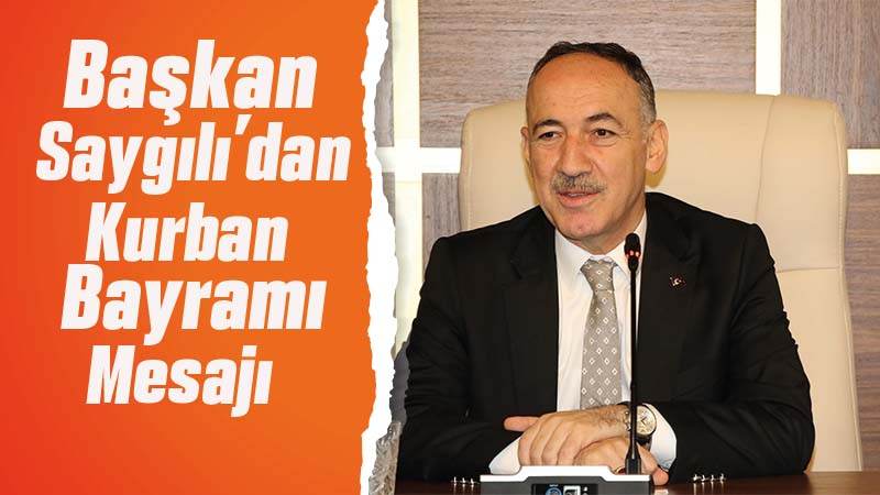 Başkan Saygılı'dan kurban bayramı mesajı