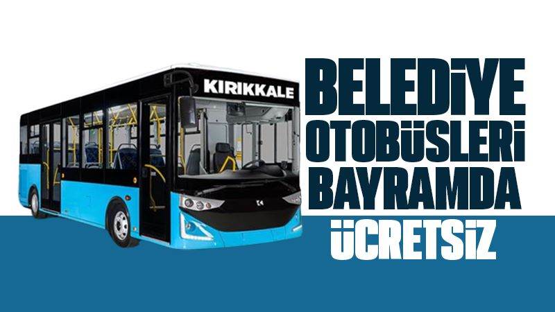 Belediye otobüsleri bayramda ücretsiz