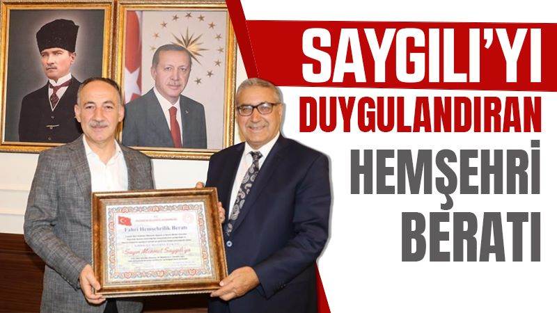 Saygılı’yı duygulandıran hemşehri beratı 