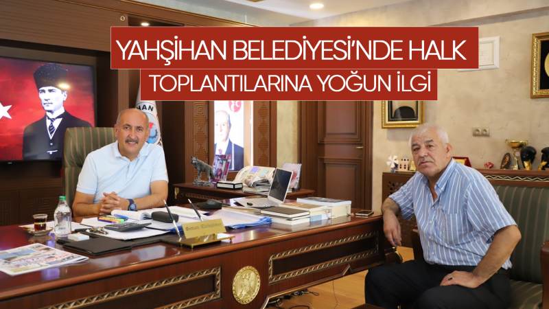  Yahşihan Belediyesi’nde halk toplantılarına yoğun ilgi 