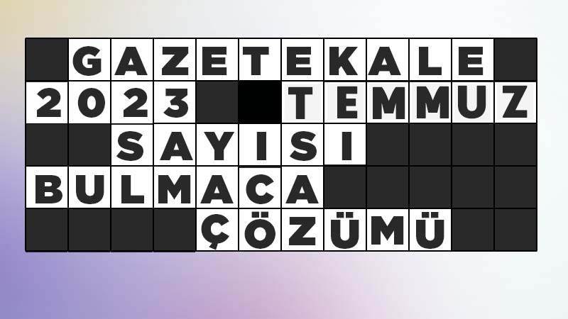 Gazetekale 2023 Temmuz sayısı bulmaca çözümü