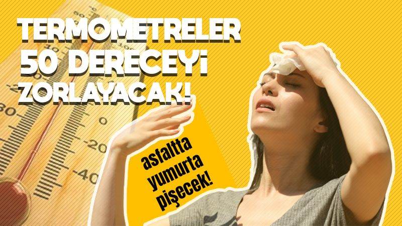 Termometreler 50 dereceyi zorlayacak!