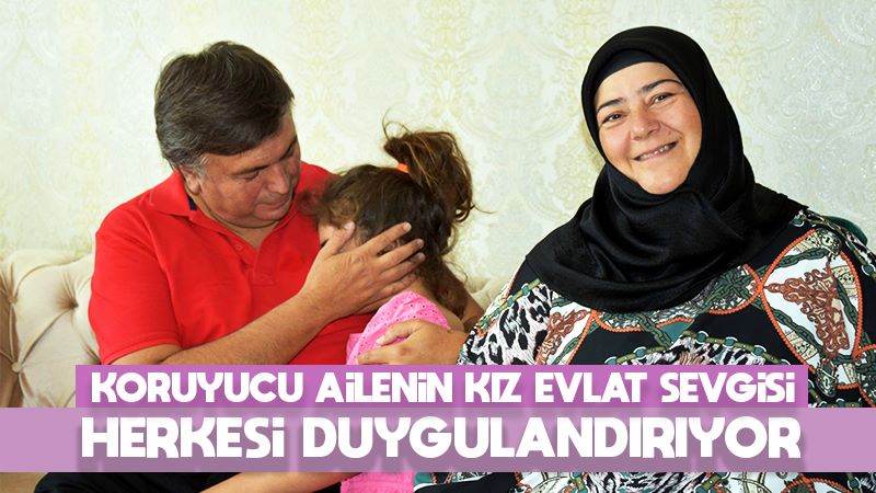 Koruyucu ailenin kız evlat sevgisi herkesi duygulandırıyor 