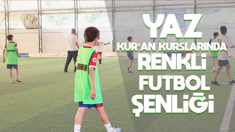 Yaz Kur’an kurslarında renkli futbol şenliği 