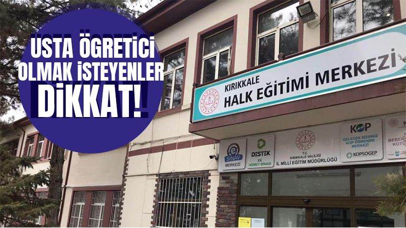 Usta öğretici olmak isteyenler dikkat!