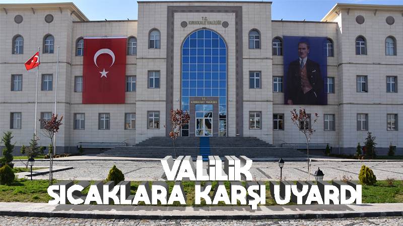 Valilik sıcaklıklara karşı uyardı 