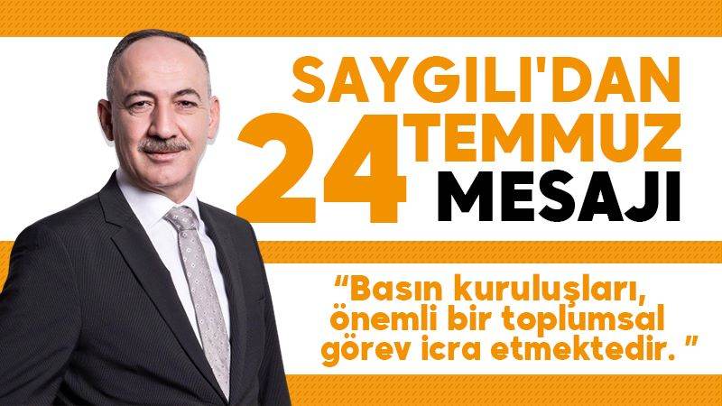 Saygılı’dan 24 Temmuz mesajı