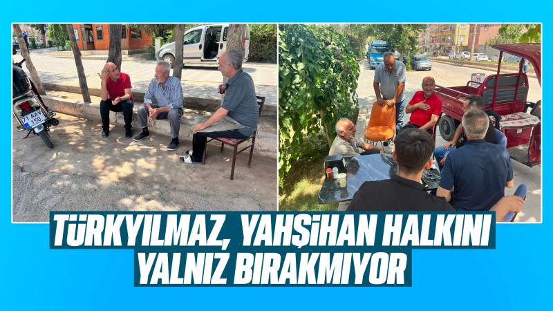 Türkyılmaz, Yahşihan halkını yalnız bırakmıyor