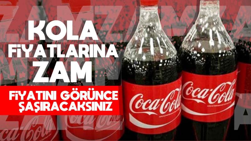 Kola fiyatına zam 