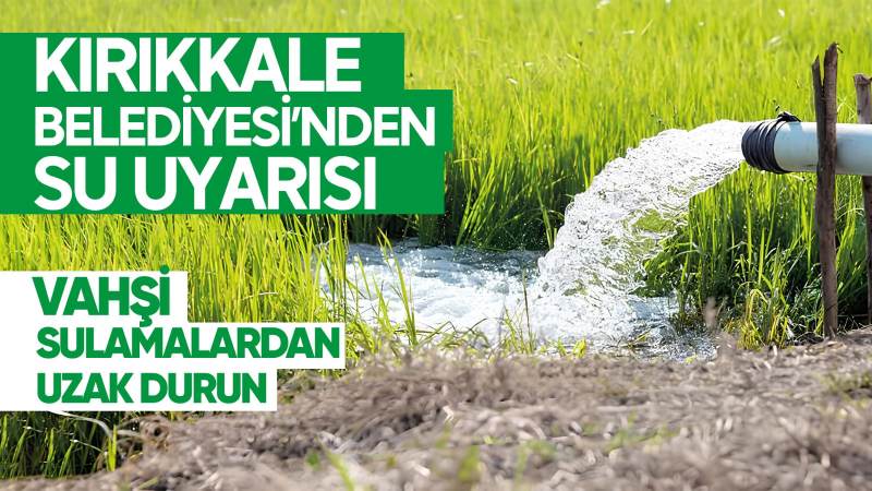 Kırıkkale Belediyesi'nden su uyarısı