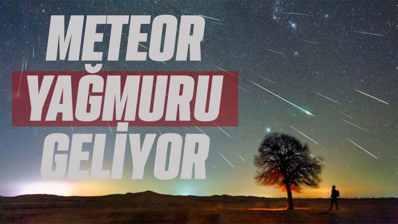 Meteor yağmuru geliyor