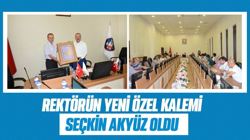 Rektörün yeni özel kalemi Seçkin Akyüz oldu 