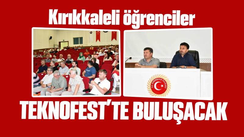 Kırıkkaleli öğrenciler, TEKNOFEST’te buluşacak 