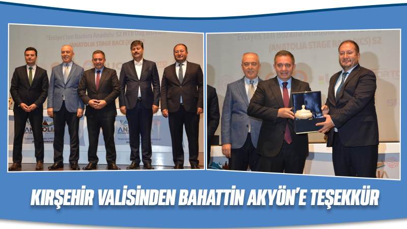 Kırşehir Valisinden Bahattin Akyön’e teşekkür