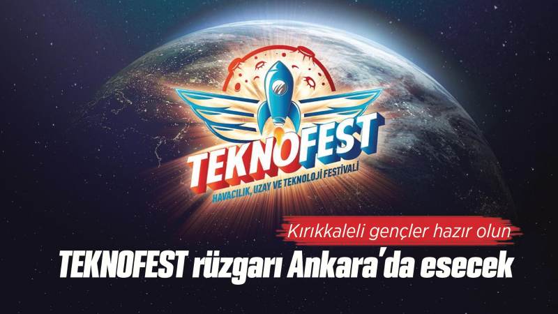 TEKNOFEST rüzgarı Ankara’da esecek 