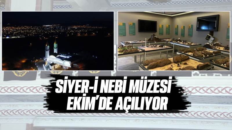 Siyer-i Nebi müzesi Ekim’de açılıyor 