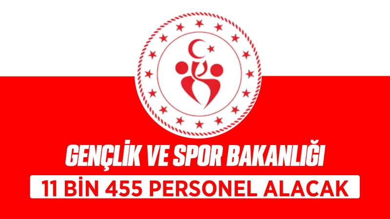 Gençlik ve Spor Bakanlığı 11 bin 455 personel alacak