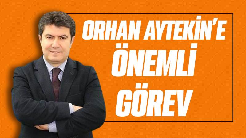 Orhan Aytekin’e önemli görev 