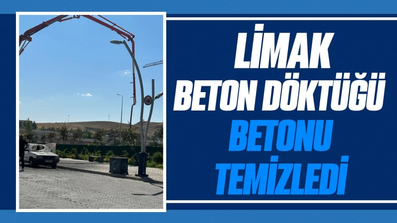 Limak beton döktüğü betonu temizledi 