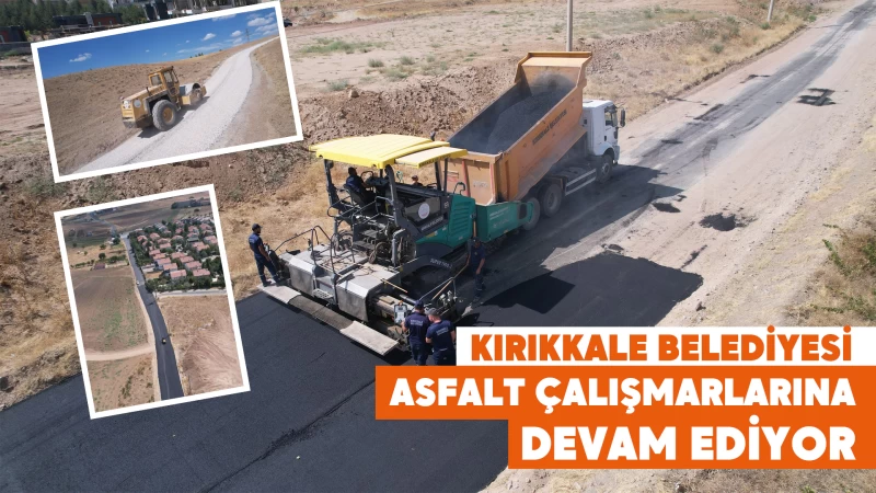 Kırıkkale Belediyesi asfalt çalışmalarına devam ediyor