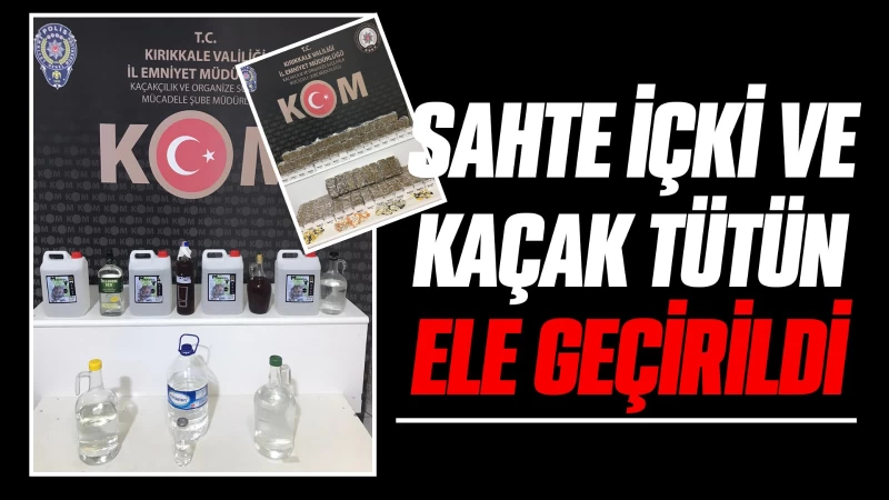 Sahte içki ve kaçak tütün ele geçirildi 