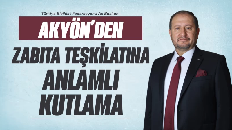 Akyön’den Zabıta Teşkilatına anlamlı kutlama 