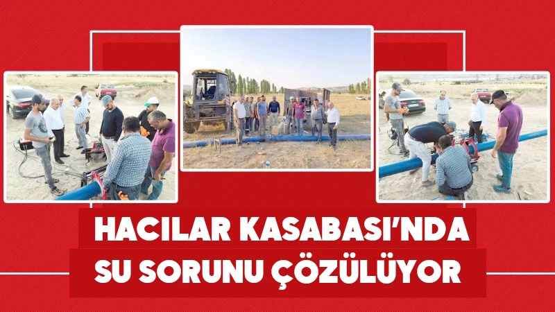 Hacılar Kasabası'nda su sorunu çözülüyor