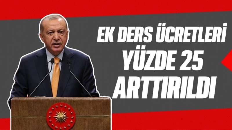 Ek ders ücretleri yüzde 25 arttırıldı 