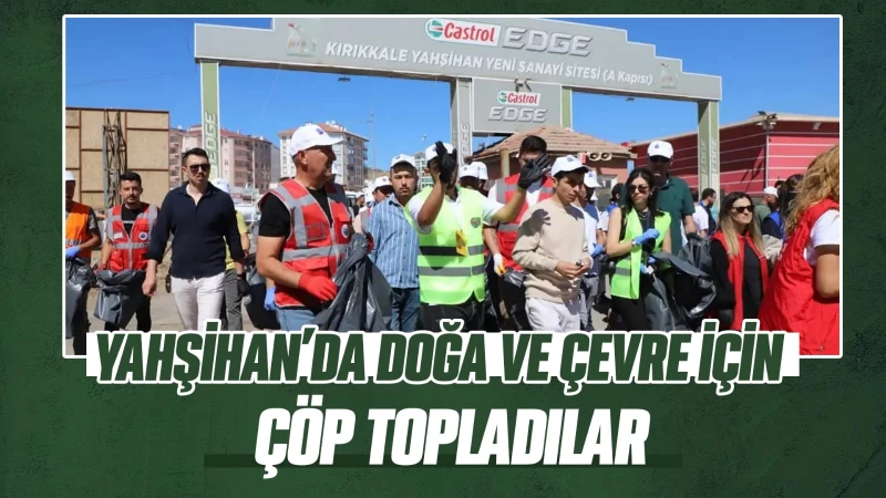 Yahşihan’da doğa ve çevre için çöp topladılar 