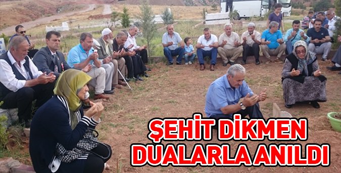 Şehit Dikmen dualarla anıldı