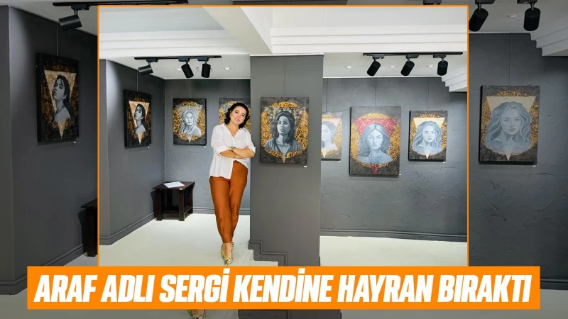 Araf adlı sergi kendine hayran bıraktı 