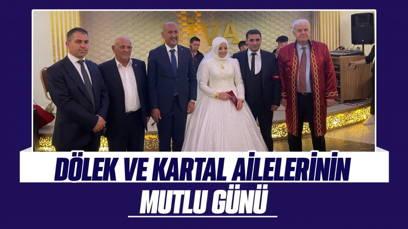 Dölek ve Kartal ailelerinin mutlu günü