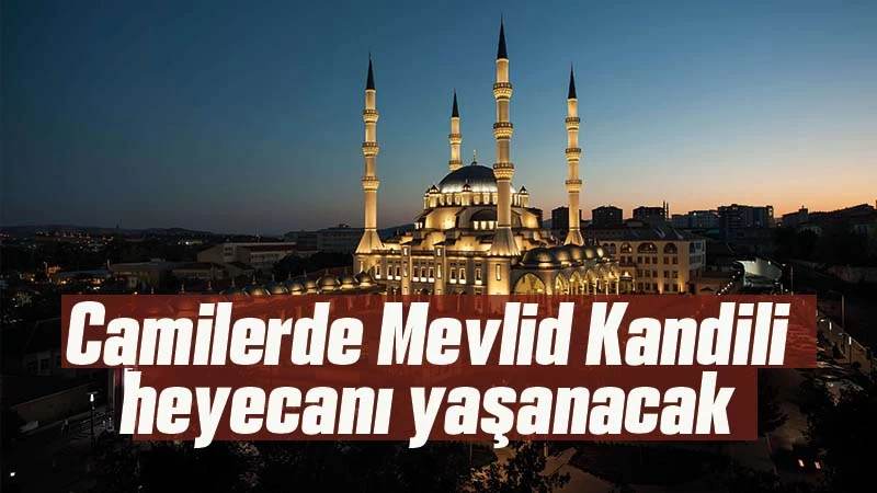 Camilerde Mevlid Kandili heyecanı yaşanacak 