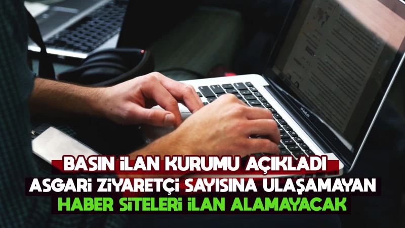 Asgari ziyaretçi sayısına ulaşamayan siteler ilan alamayacak 