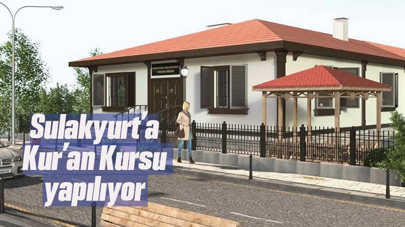 Sulakyurt’a Kur’an Kursu yapılıyor 