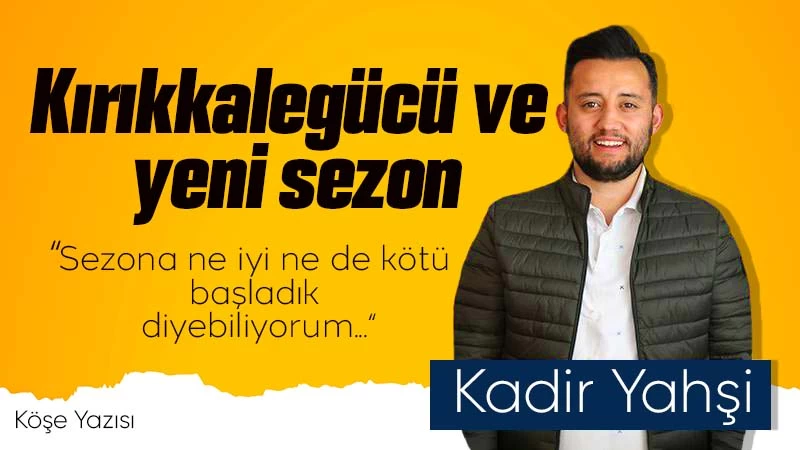 Kırıkkalegücü ve yeni sezon