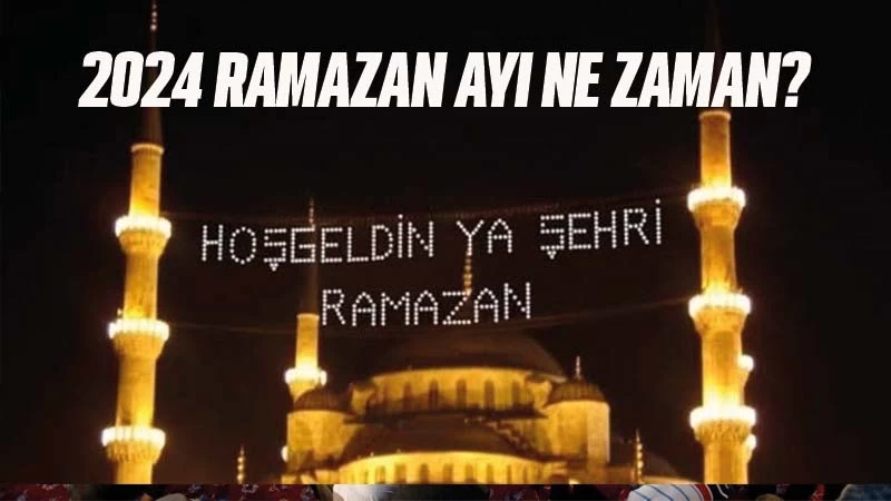 2024 Ramazan Ayı Ne Zaman?