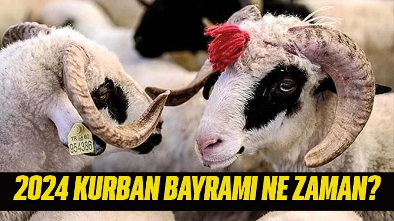 2024 Kurban Bayramı ne zaman?