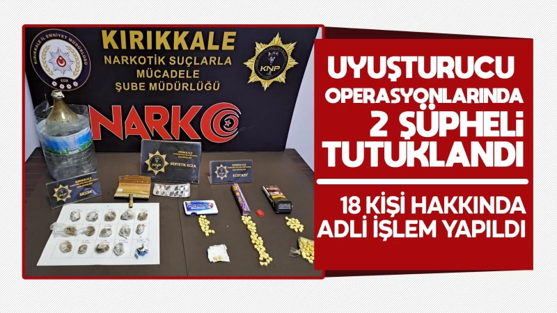 Kırıkkale'de uyuşturucu operasyonlarında 2 şüpheli tutuklandı