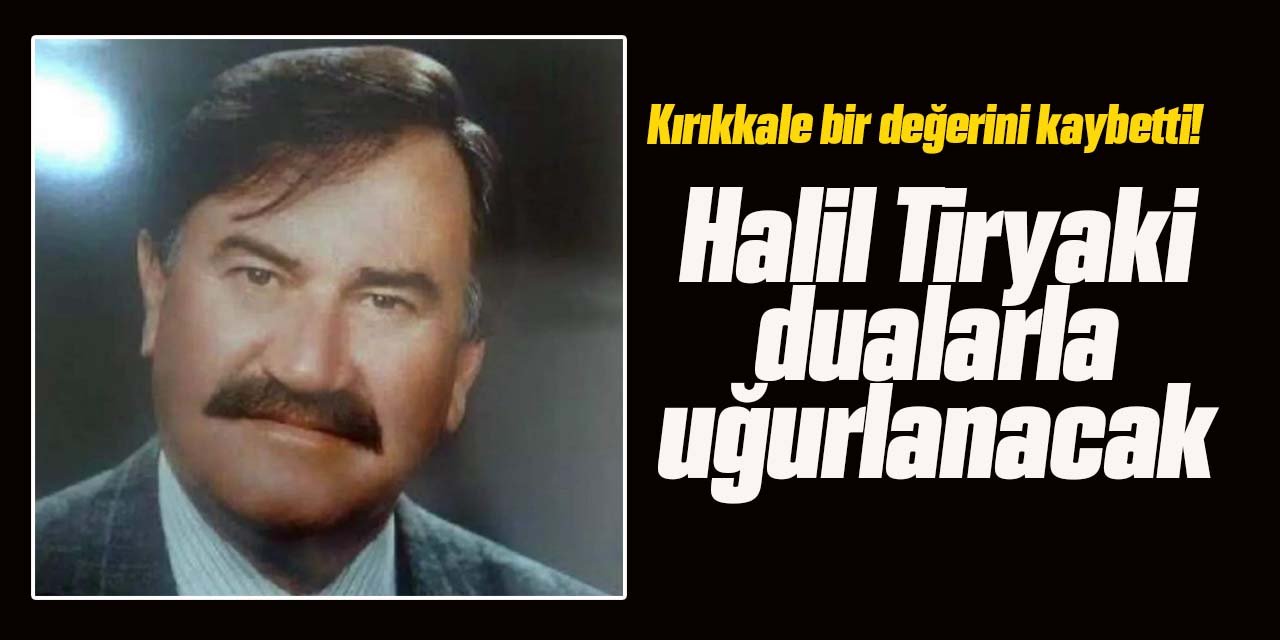 Halil Tiryaki dualarla uğurlanacak