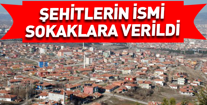 Şehitlerin ismi sokaklara verildi