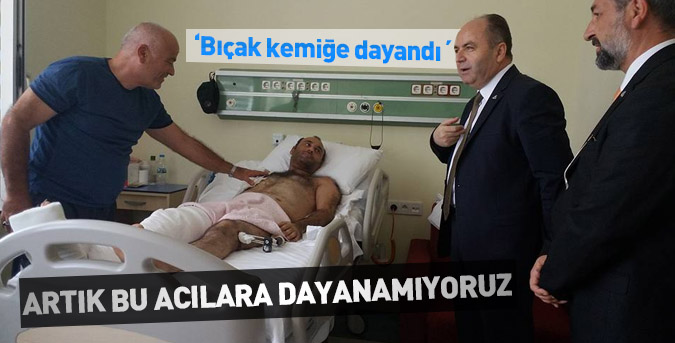 "Bu acılara dayanamıyoruz"