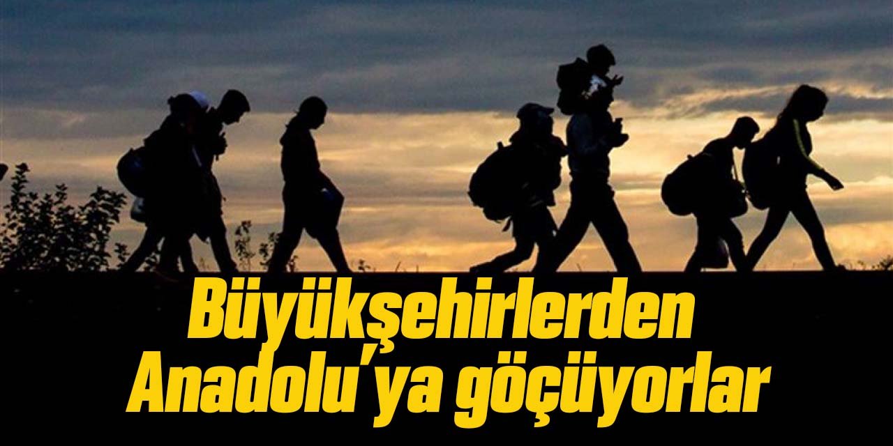 Büyükşehirlerden Anadolu’ya göçüyorlar