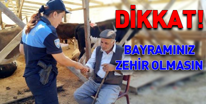 Bayramınız zehir olmasın