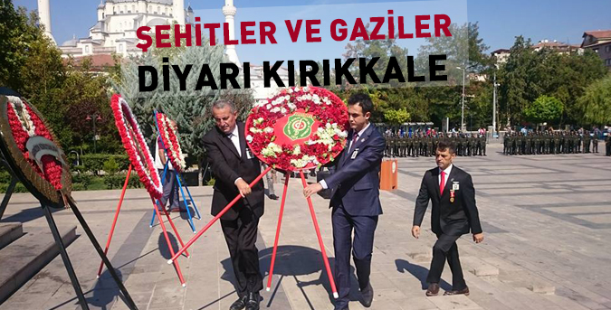 Şehitler ve gaziler diyarı Kırıkkale